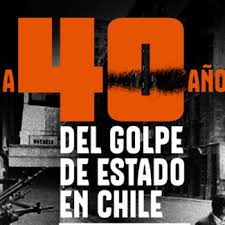 40 AÑOS DEL GOLPE DE ESTADO EN CHILE