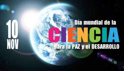 DIA MUNDIAL DE LA CIENCIA PARA LA PAZ Y EL DESARROLLO