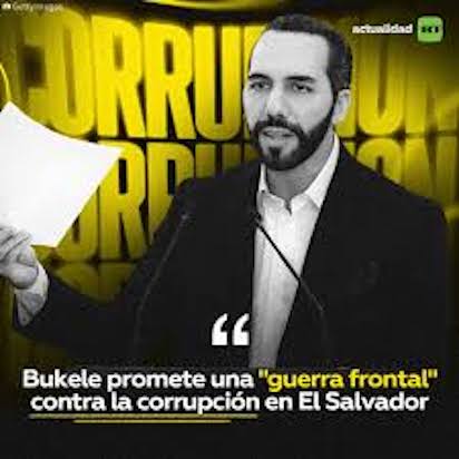 BUKELE Y SU “BUKELOCRACIA”, DECLARAN LA GUERRA A LOS CORRUPTOS