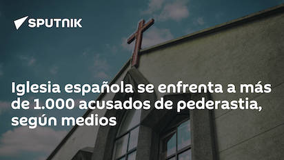 IGLESIA ESPAÑOLA: SIGUEN AUMENTANDO LOS CURAS ACUSADOS