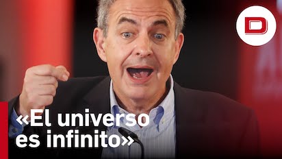 ZAPATERO O LA FILOSOFIA DEL “INFINITO ES INFINITO”, ENTRA EN CAMPAÑA