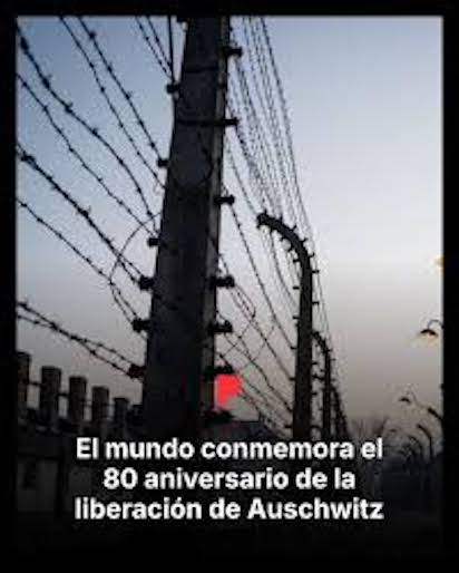 AUSCHWITZ: ANIVERSARIO DE UN HORROR -IRREPETIBLE- DE HUMANIDAD