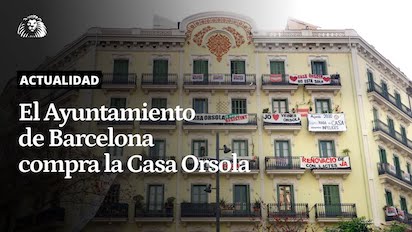 EL AYUNTAMIENTO DE BARCELONA RESCATA LA CASA ORSOLA