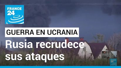 RUSA-UCRANIA: CUANDO SE ACERCAN LAS NEGOCIACIONES AUMENTAN LOS ATAQUES