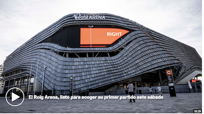 SE INAUGURA EL ROIG ARENA (DE MERCADONA PARA VALENCIA)