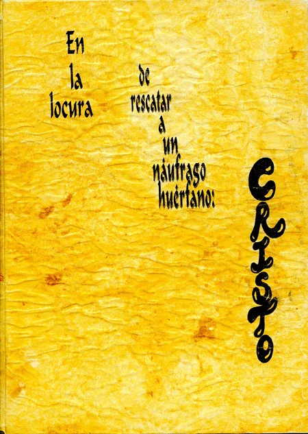 EN LA LOCURA DE RESCATAR A UN NÁUFRAGO HUÉRFANO: CRISTO