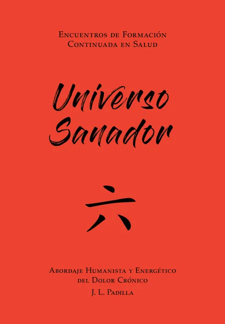 UNIVERSO SANADOR 六 (6) Abordaje Humanista y Energético del Dolor Crónico