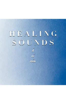 HEALING SOUNDS - "Ánïmàs"