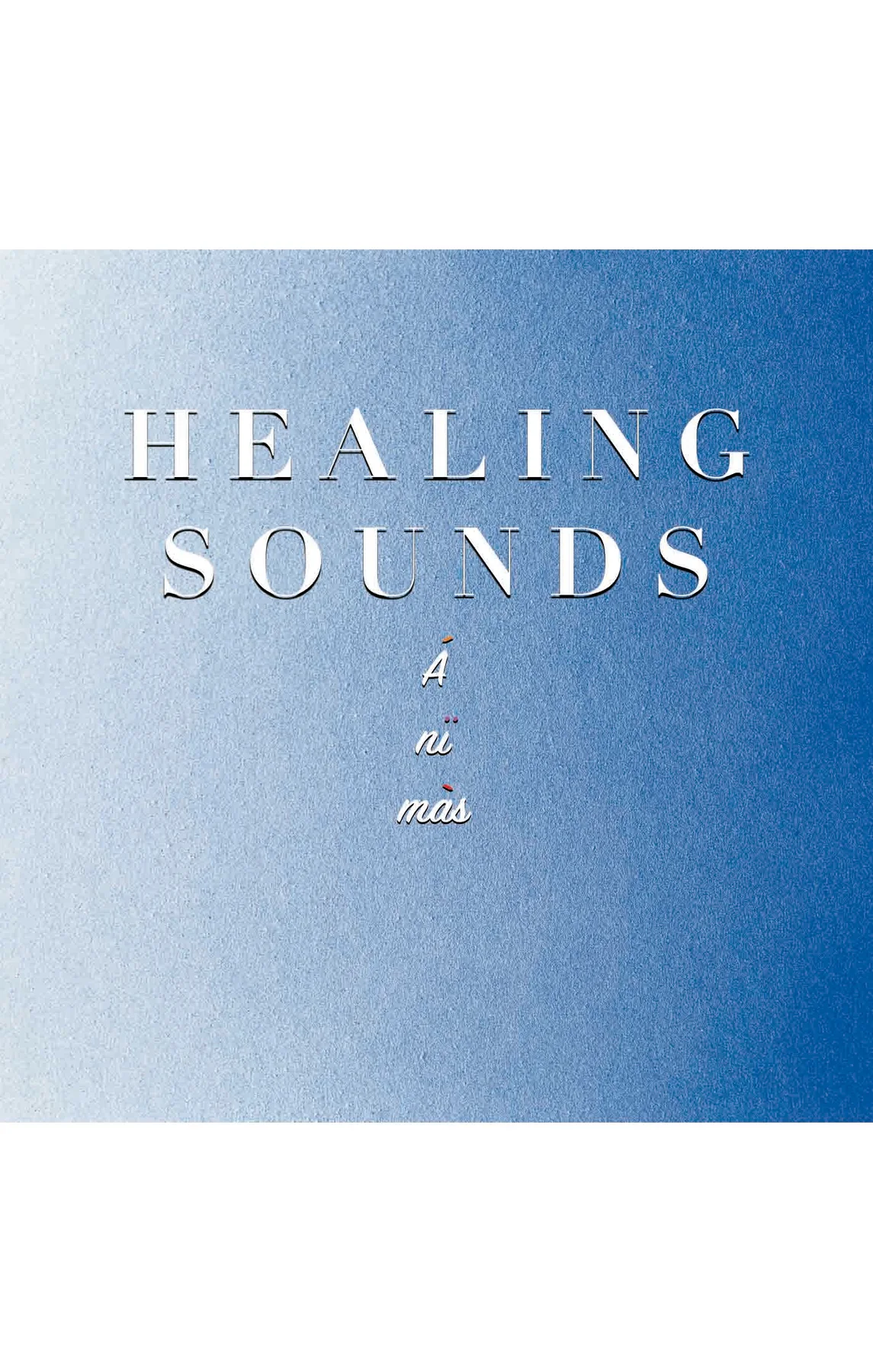 HEALING SOUNDS - "Ánïmàs"