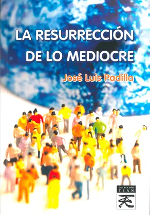 LA RESURRECCIÓN DE LO MEDIOCRE